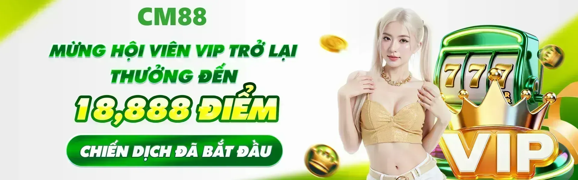 Phiên bản 15: CM88 áp dụng chính sách ưu đãi dành riêng cho hội viên VIP trở lại, với mức thưởng cao nhất lên đến 18,888 điểm trong thời gian diễn ra chương trình.